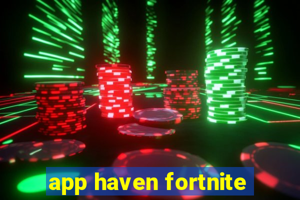 app haven fortnite